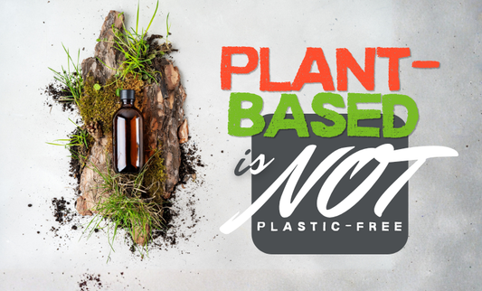 Plant-Based Is Not Plastic-Free