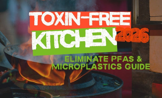 A pan on a flaming fire with text Toxin-free kitchen 2026 eliminate PFAS and microplastic guide